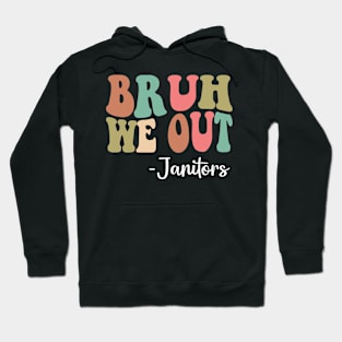 Bruh We Out Janitors Happy Last Day Of School Groovy Hoodie